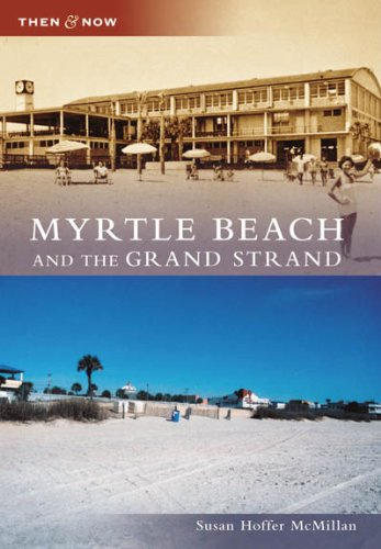 Myrtle Beach and the Grand Strand (SC) (Then and Now) Cover