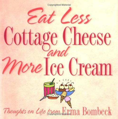 Eat less cottage cheese and more ice cream Cover