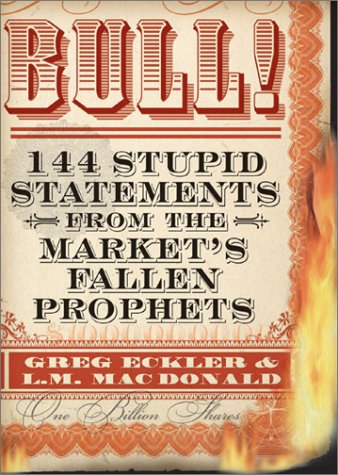 Bull! 144 Stupid Statements from the Market's Fallen Prophets Cover