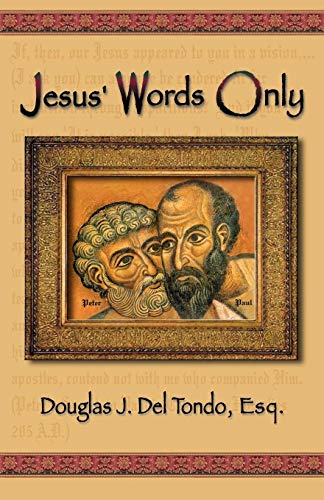 Jesus' Words Only or Was Paul the Apostle Jesus Condemns in Revelation 2:2 Cover