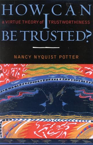 How Can I Be Trusted? A Virtue Theory of Trustworthiness Cover