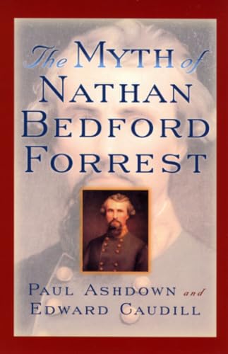 The Myth of Nathan Bedford Forrest (The American Crisis Series: Books on the Civil War Era) Cover