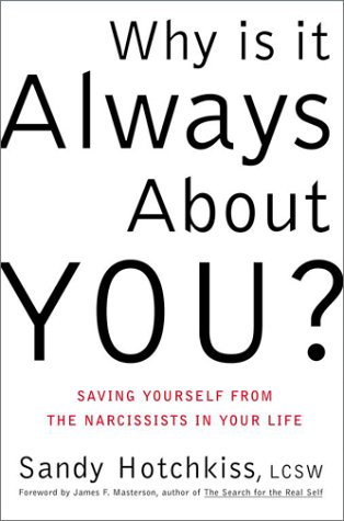 Why Is It Always About You? Saving Yourself from the Narcissists in Your Life Cover