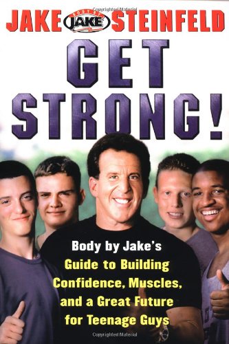 GET STRONG! Body By Jake's Guide to Building Confidence, Muscles and a Great Future for Teenage Guys Cover