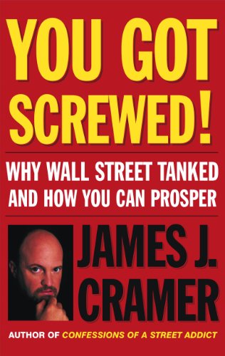 You Got Screwed! Why Wall Street Tanked and How You Can Prosper Cover