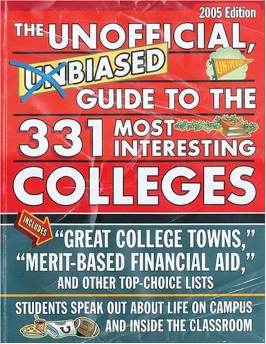 Unofficial, Unbiased Guide to the 331 Most Interesting Colleges 2005 (Unofficial, Unbiased Insider's Guide to the Most Interesting Colleges) Cover