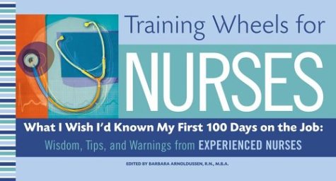Training Wheels for Nurses: What I Wish I Had Known My First 100 Days on the Job Cover