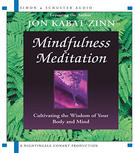 Mindfulness Meditation - Cultivating the Wisdom of Your Body and Mind Cover