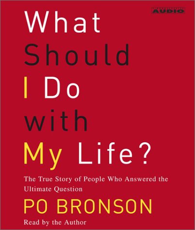 What Should I Do With My Life? The True Story of People Who Answered the Ultimate Question Cover
