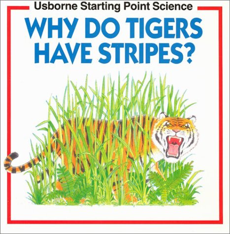 Why Do Tigers Have Stripes? (Usbornes Starting Point Science) Cover