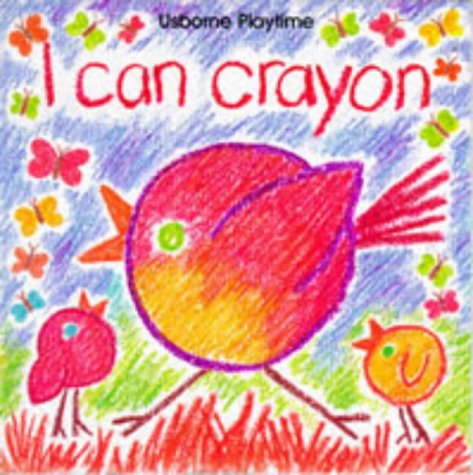 I Can Crayon (Usborne Playtime) Cover