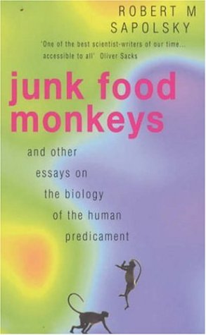 Junk Food Monkeys and Other Essays on the Biology of the Human Predicament Cover