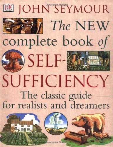 New Complete Self-Sufficiency : The Classic Guide for Realists and Dreamers Cover
