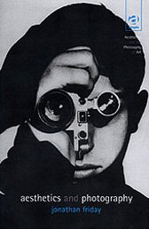 Aesthetics and Photography (Aesthetics and the Philosophy of Art) Cover