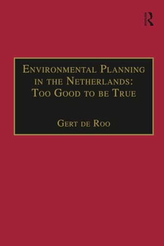 Environmental Planning in the Netherlands : To Good to Be True Cover
