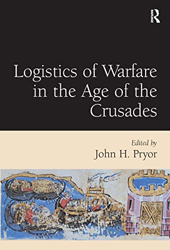 Logistics of warfare in the Age of the Crusades Cover