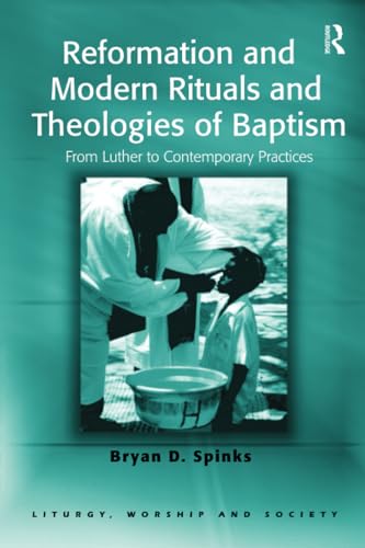 Reformation And Modern Rituals And Theologies of Baptism Cover