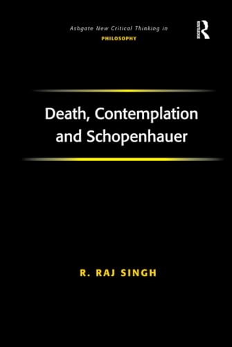 Death, Contemplation and Schopenhauer (Ashgate New Critical Thinking in Philosophy) Cover