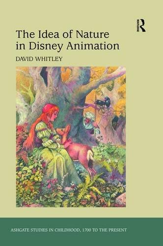 The Idea of Nature in Disney Animation (Ashgate Studies in Childhood, 1700 to the Present) Cover