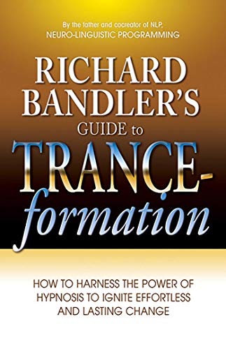 Richard Bandler's guide to trance-formation Cover