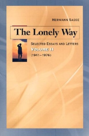 The Lonely Way: Selected Essays and Letters of Hermann Sasse Cover