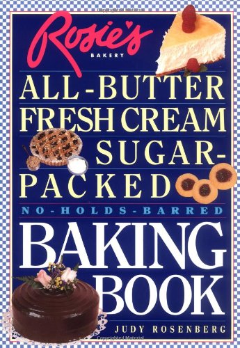 Rosie's bakery all-butter fresh cream sugar-baked no-holds-barred baking book Cover