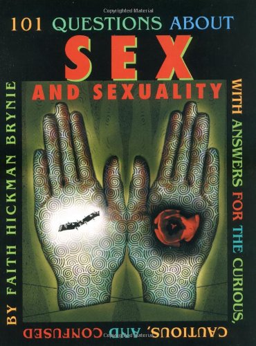 101 Questions about Sex and Sexuality...With Answers for the Curious, Cautious, and Confused Cover