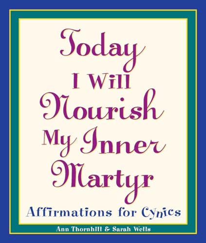Today I will nourish my inner martyr Cover