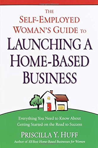The self-employed woman's guide to launching a home-based business Cover