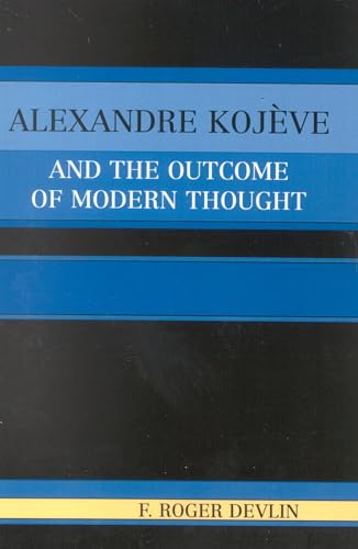 Alexandre Kojève and the outcome of modern thought Cover