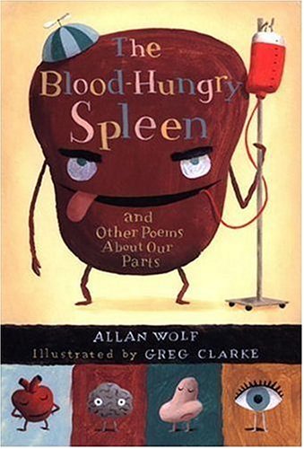 The blood-hungry spleen and other poems about our parts Cover