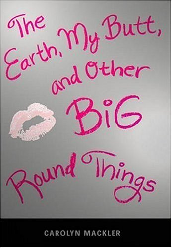 The earth, my butt, and other big, round things Cover