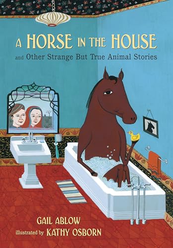 A Horse in the House and Other Strange but True Animal Stories Cover