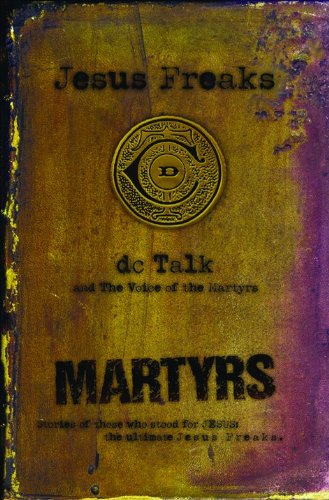 Jesus Freaks: Martyrs: Stories of Those Who Stood for Jesus Cover
