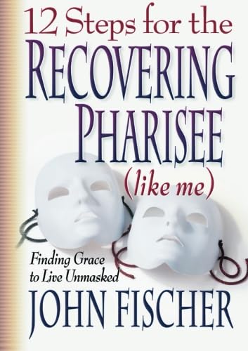 12 Steps for the Recovering Pharisee (like me) Cover