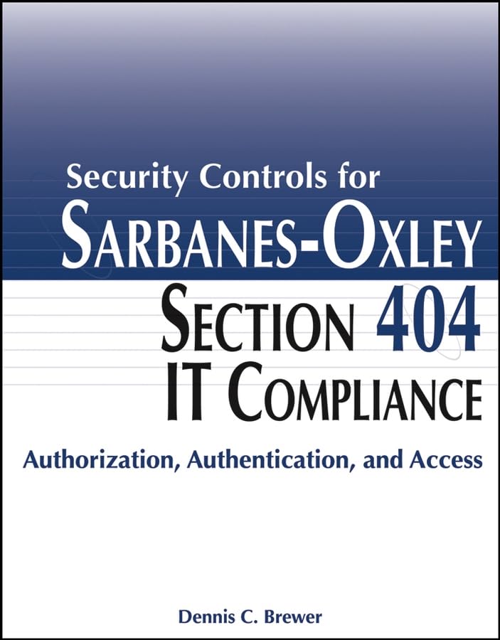 Security controls for Sarbanes-Oxley section 404 IT compliance Cover