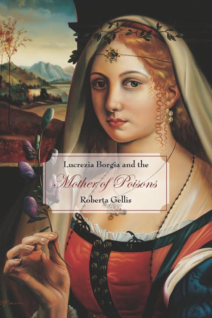 Lucrezia Borgia and the mother of poisons Cover