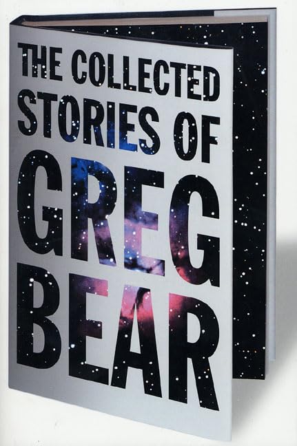 The Collected Stories of Greg Bear (Tom Doherty Associates Books) Cover