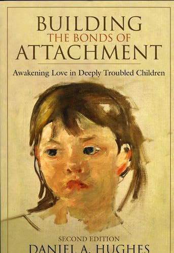 Building the Bonds of Attachment: Awakening Love in Deeply Troubled Children Cover