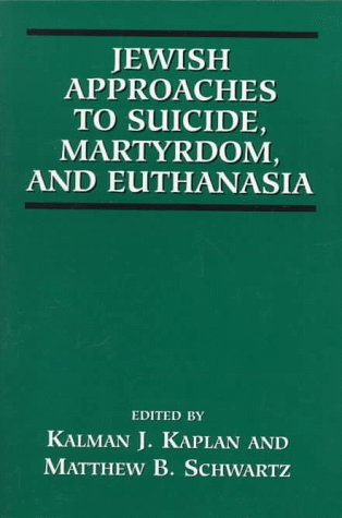 Jewish approaches to suicide, martyrdom, and euthanasia Cover