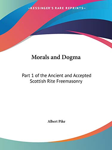 Morals and Dogma of the Ancient and Accepted Scottish Rite Freemasonry, Vol. 1 Cover