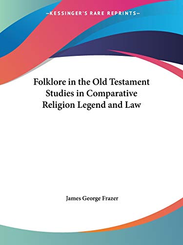 Folklore in the Old Testament Studies in Comparative Religion Legend and Law Cover