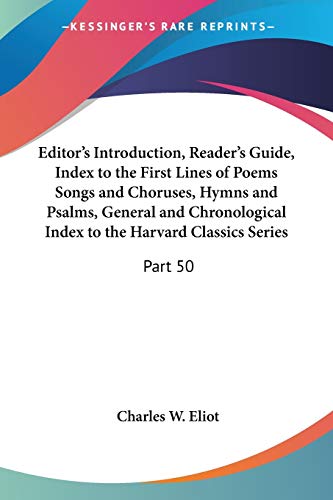 Editor's Introduction, Reader's Guide, Index to the First Lines of Poems Songs and Choruses, Hymns and Psalms, General and Chronological Index to the Harvard Classics Series, Part 50 Cover