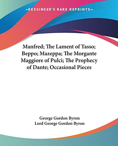 Manfred; the Lament of Tasso; Beppo; Mazeppa; the Morgante Maggiore of Pulci; the Prophecy of Dante; Occasional Pieces Cover