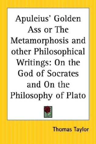 Apuleius' Golden Ass Or The Metamorphosis And Other Philosophical Writings Cover