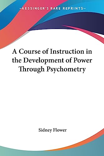 A Course of Instruction in the Development of Power Through Psychometry Cover