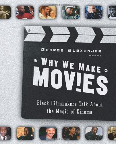 Why We Make Movies: Black Filmmakers Talk About the Magic of Cinema Poster