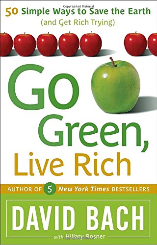 GO GREEN, LIVE RICH: 50 SIMPLE WAYS TO SAVE THE EARTH AND GET RICH TRYING Cover