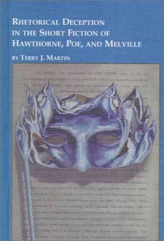 Rhetorical deception in the short fiction of Hawthorne, Poe, and Melville Cover