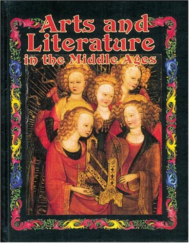 Arts and Literature In The Middle Ages (Medieval World) Cover